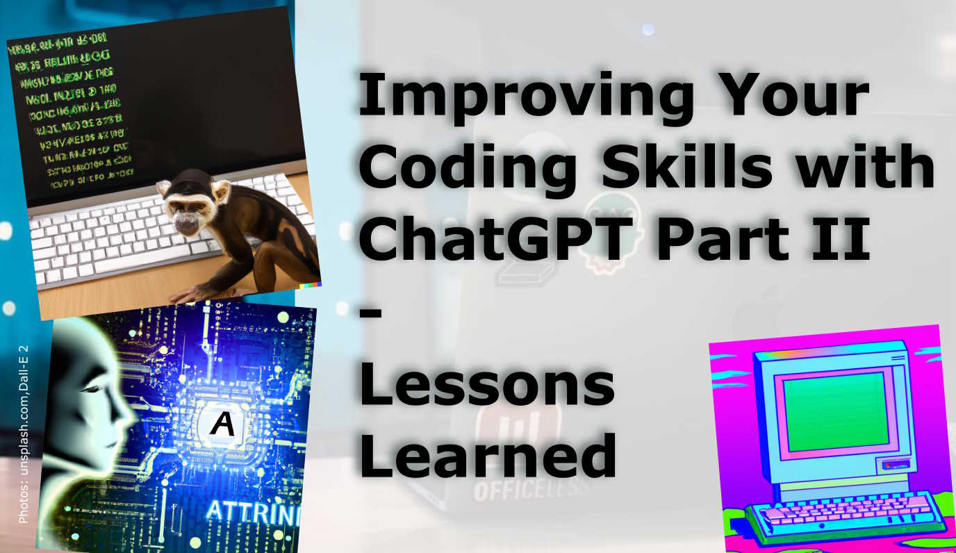 Improving Your Coding Skills with ChatGPT Part II - Lessons Learned