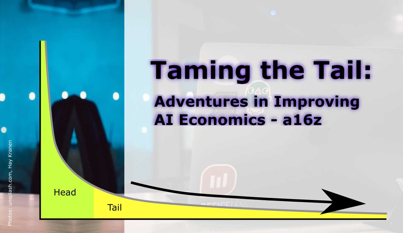 Taming the Tail - Adventures in Improving AI Economics - a16z